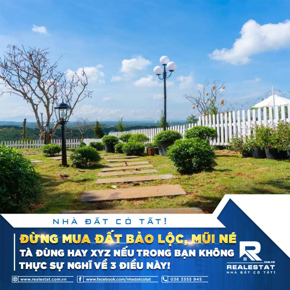 ĐỪNG MUA ĐẤT BẢO LỘC, MŨI NÉ, TÀ ĐÙNG HAY XYZ NẾU TRONG BẠN KHÔNG THỰC SỰ NGHĨ VỀ 3 ĐIỀU NÀY!