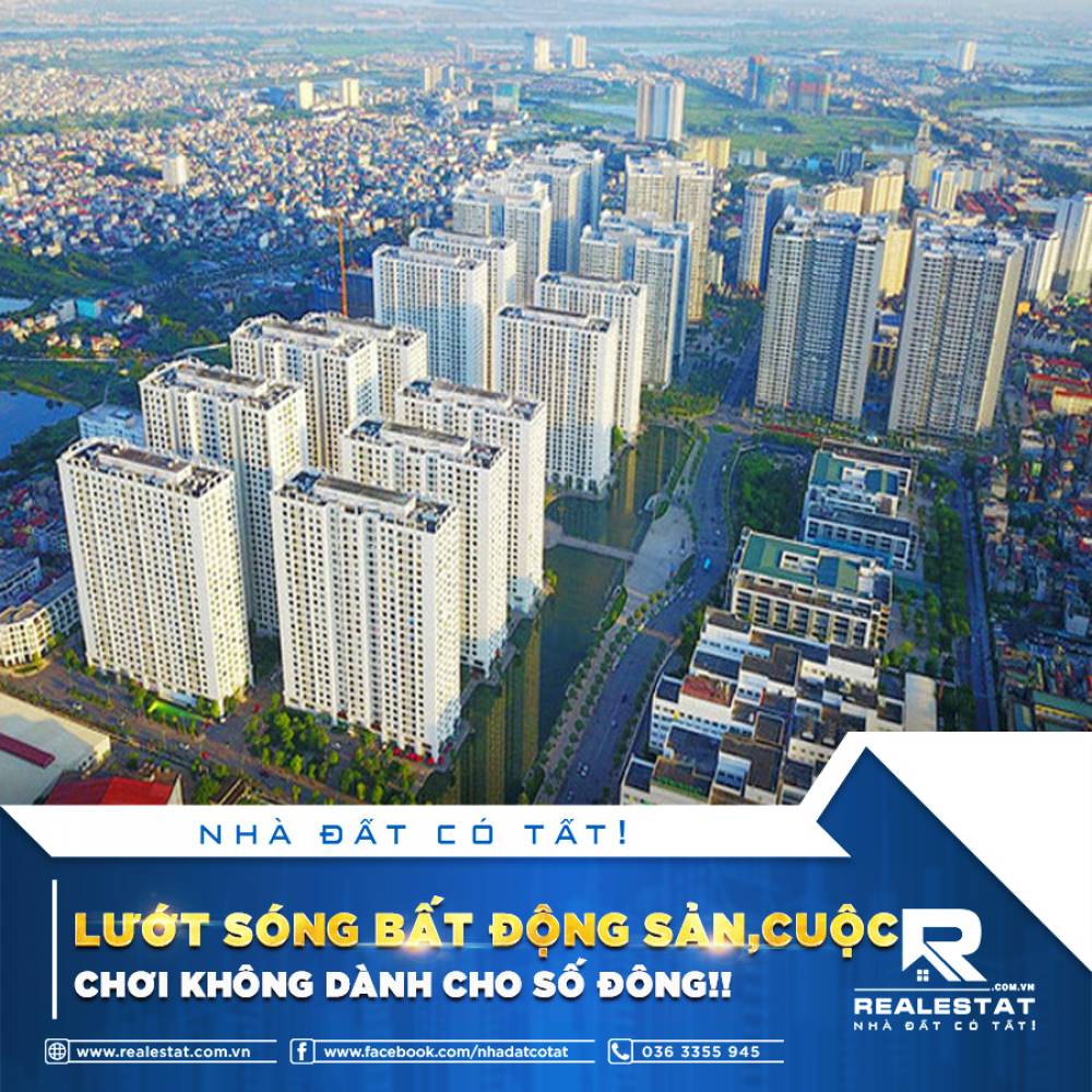 LƯỚT SÓNG BẤT ĐỘNG SẢN, CUỘC CHƠI KHÔNG DÀNH CHO SỐ ĐÔNG!!