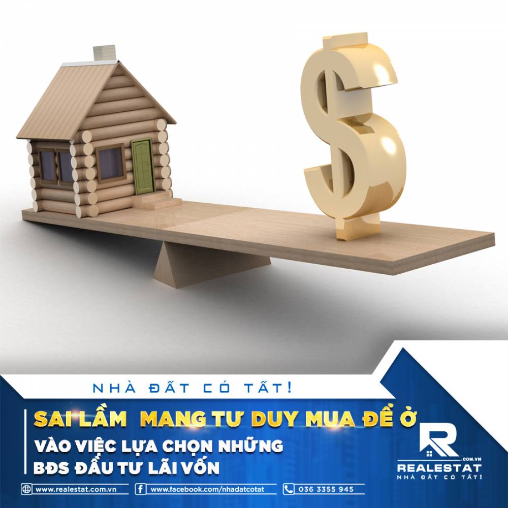 SAI LẦM  MANG TƯ DUY MUA ĐỂ Ở  VÀO VIỆC LỰA CHỌN NHỮNG BĐS ĐẦU TƯ LÃI VỐN
