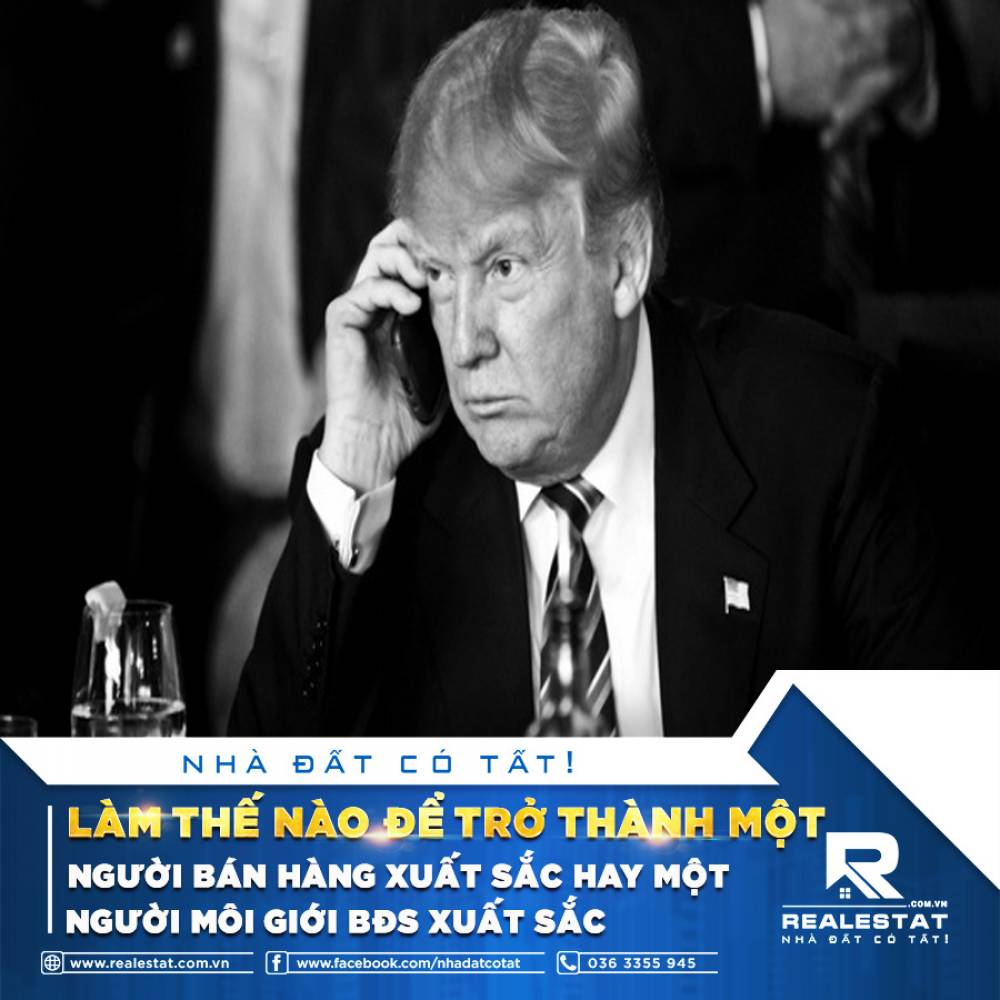 LÀM THẾ NÀO ĐỂ TRỞ THÀNH MỘT NGƯỜI BÁN HÀNG XUẤT SẮC HAY MỘT NGƯỜI MÔI GIỚI BĐS XUẤT SẮC