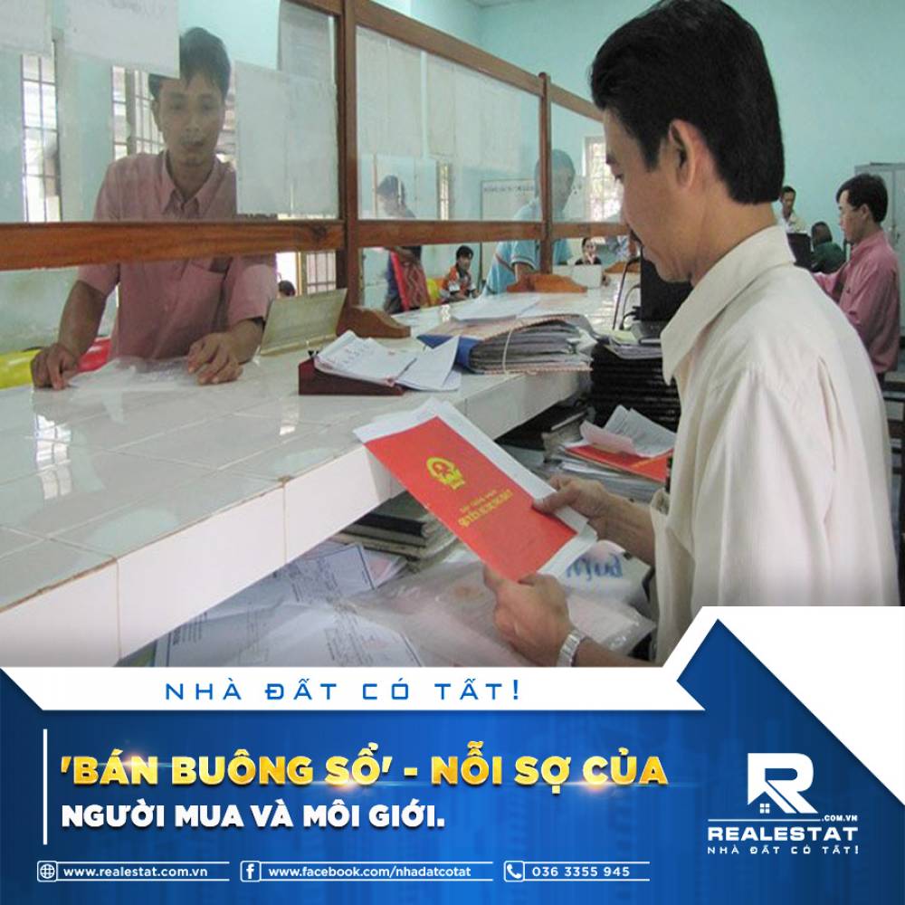 “BÁN BUÔNG SỔ” - NỖI SỢ CỦA NGƯỜI MUA VÀ MÔI GIỚI.