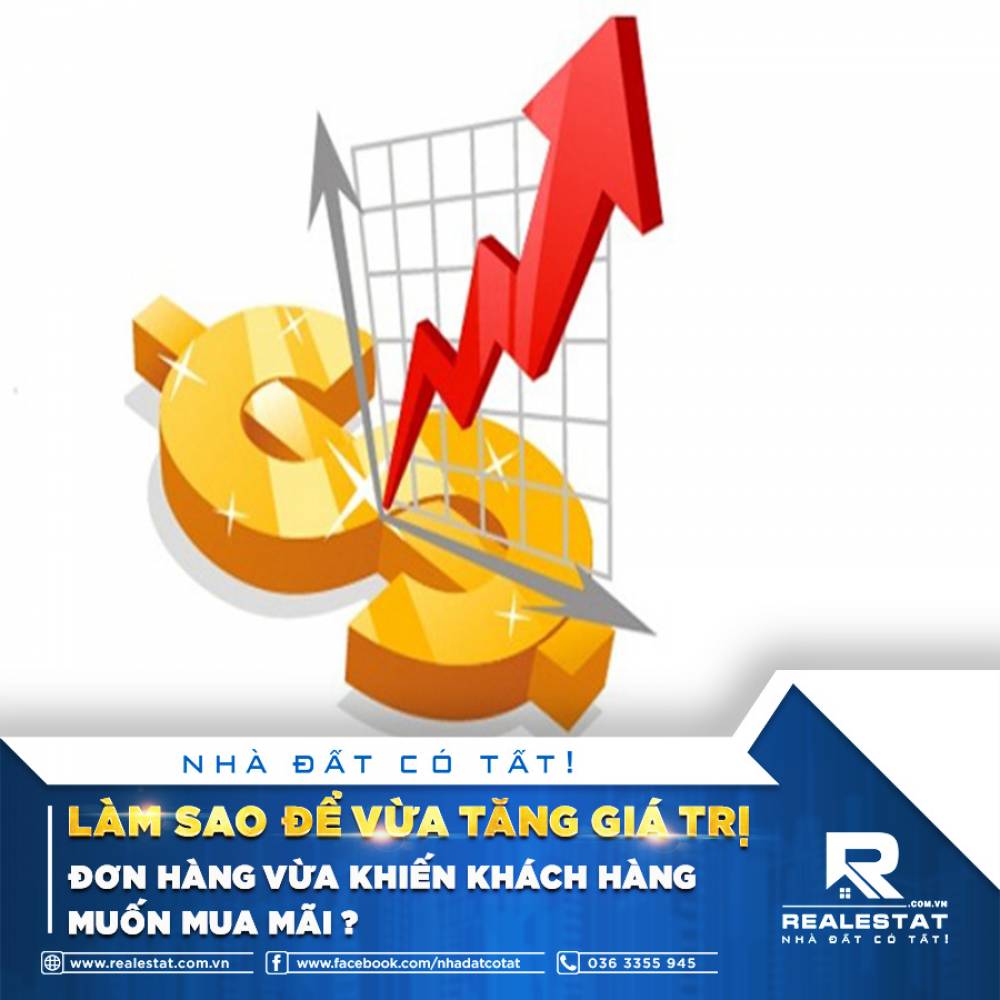 LÀM SAO ĐỂ VỪA TĂNG GIÁ TRỊ ĐƠN HÀNG VỪA KHIẾN KHÁCH HÀNG MUỐN MUA MÃI?