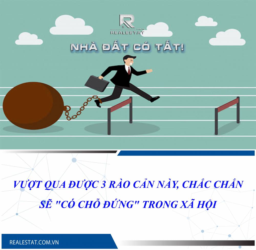 VƯỢT QUA ĐƯỢC 3 RÀO CẢN NÀY, CHẮC CHẮN SẼ "CÓ CHỖ ĐỨNG" TRONG XÃ HỘI