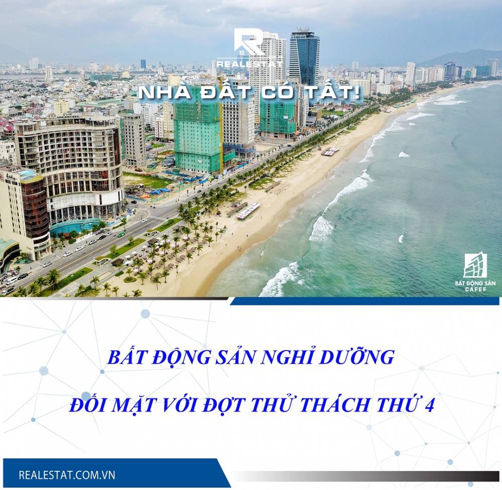 Bất động sản nghỉ dưỡng đối mặt với đợt thử thách thứ 4