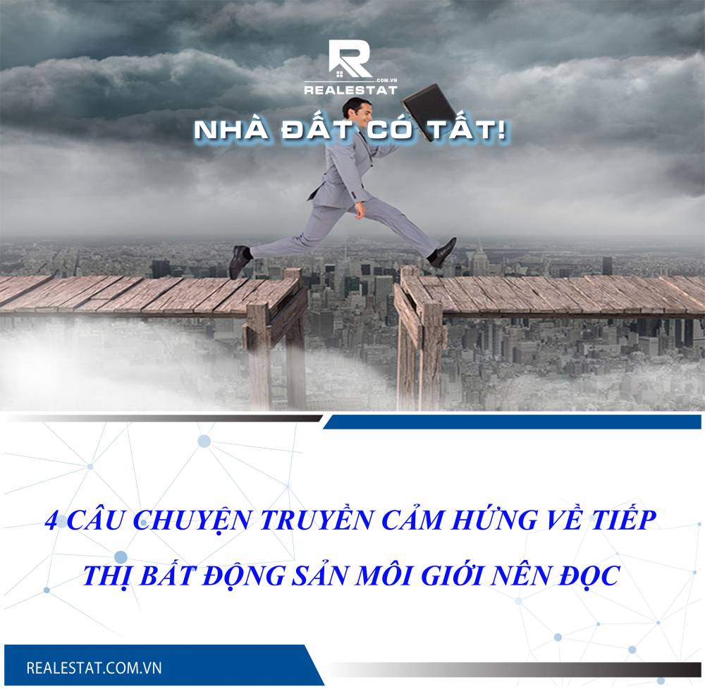 4 câu chuyện truyền cảm hứng về tiếp thị bất động sản môi giới nên đọc