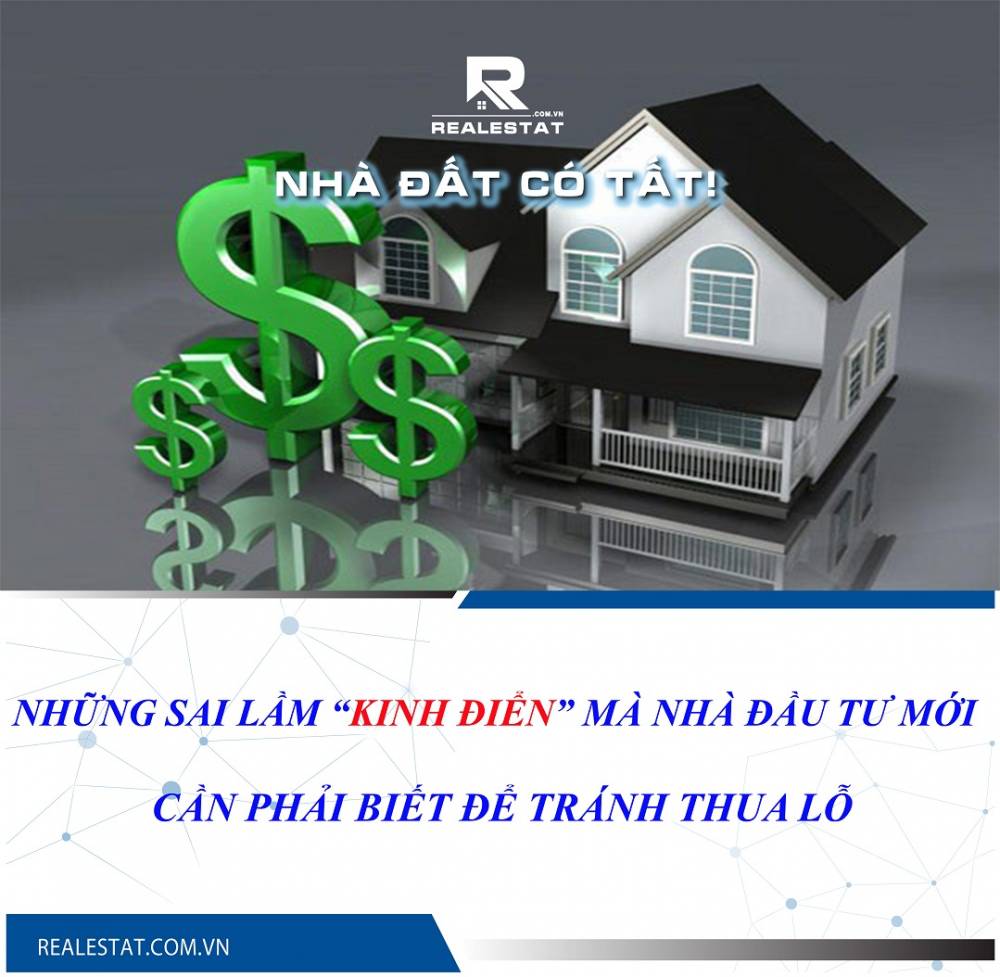 Những sai lầm “kinh điển” mà nhà đầu tư bất động sản mới cần phải biết để tránh thua lỗ