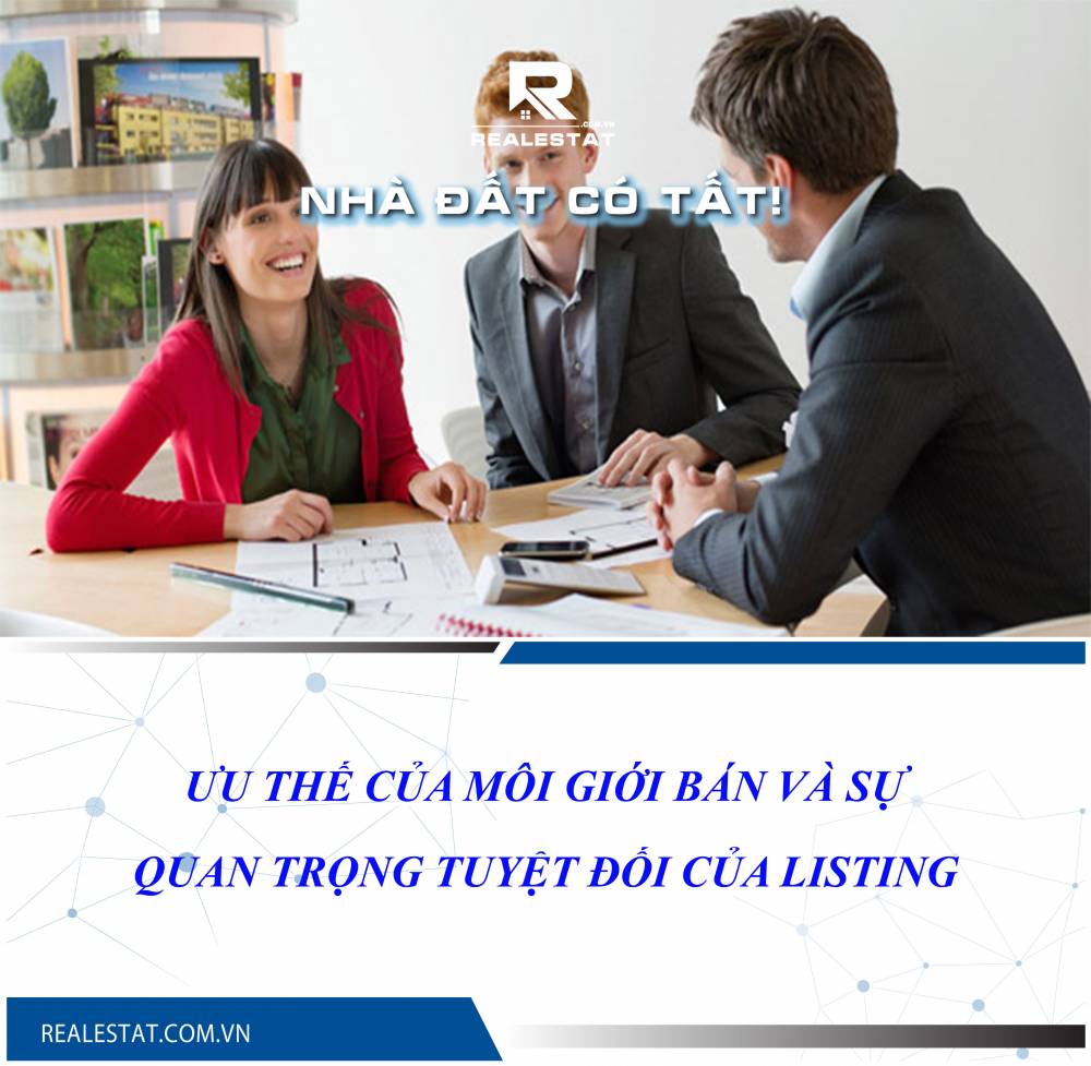 ƯU THẾ CỦA MÔI GIỚI VÀ SỰ QUAN TRỌNG TUYỆT ĐỐI CỦA LISTING