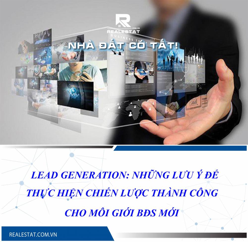 Lead Generation: Những lưu ý để thực hiện chiến lược thành công cho môi giới BĐS mới