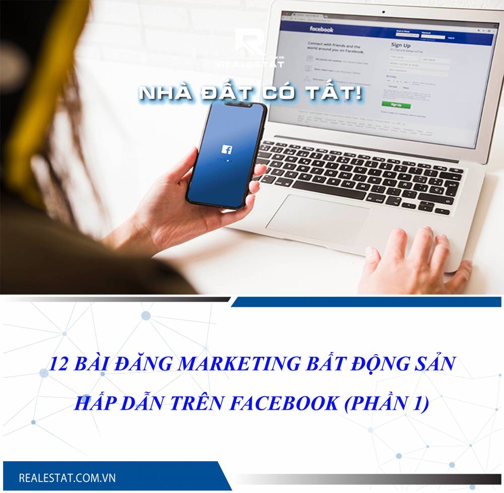 12 bài đăng marketing bất động sản hấp dẫn trên Facebook (Phần 1)