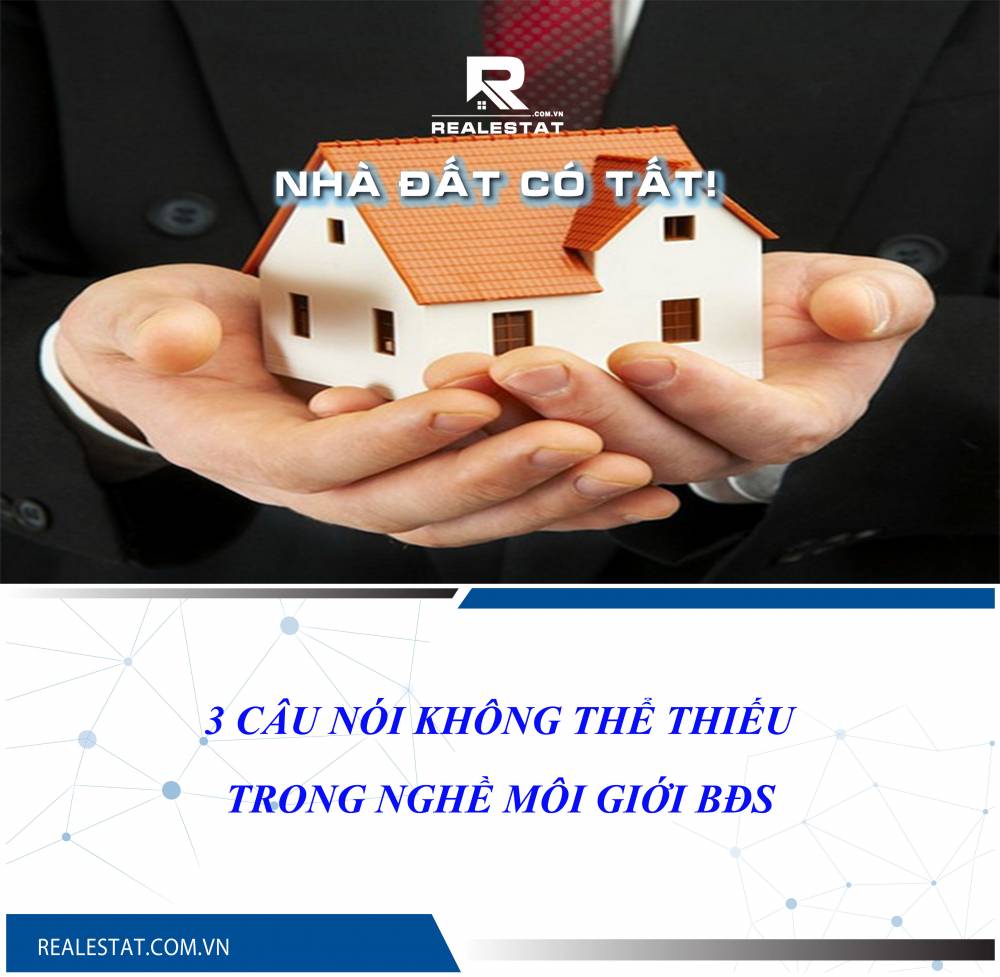 3 CÂU NÓI KHÔNG THỂ THIẾU TRONG NGHỀ MÔI GIỚI BĐS