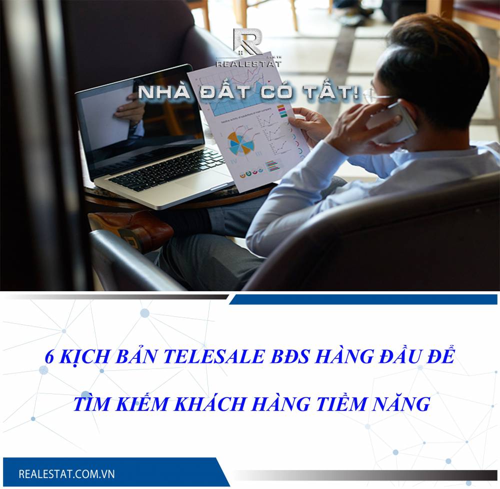 6 kịch bản Telesale BĐS hàng đầu để tìm kiếm khách hàng tiềm năng