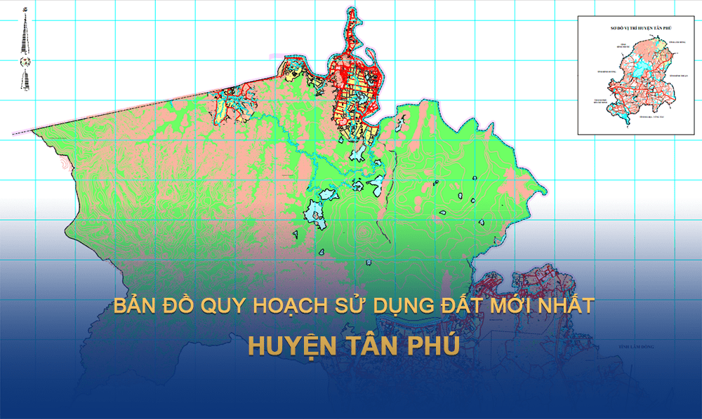 Bản đồ quy hoạch sử dụng đất huyện Tân Phú 2030