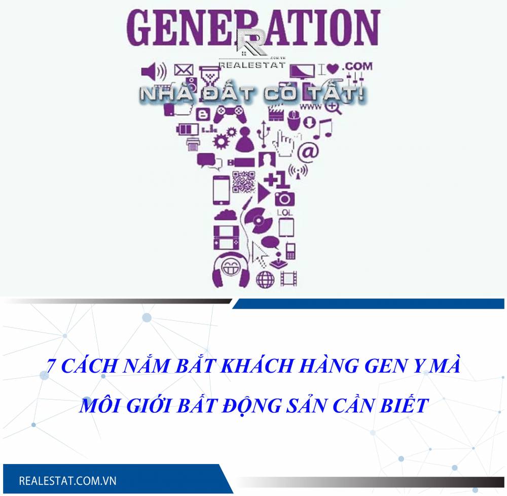 7 cách nắm bắt Khách Hàng Gen Y mà môi giới bất động sản cần biết
