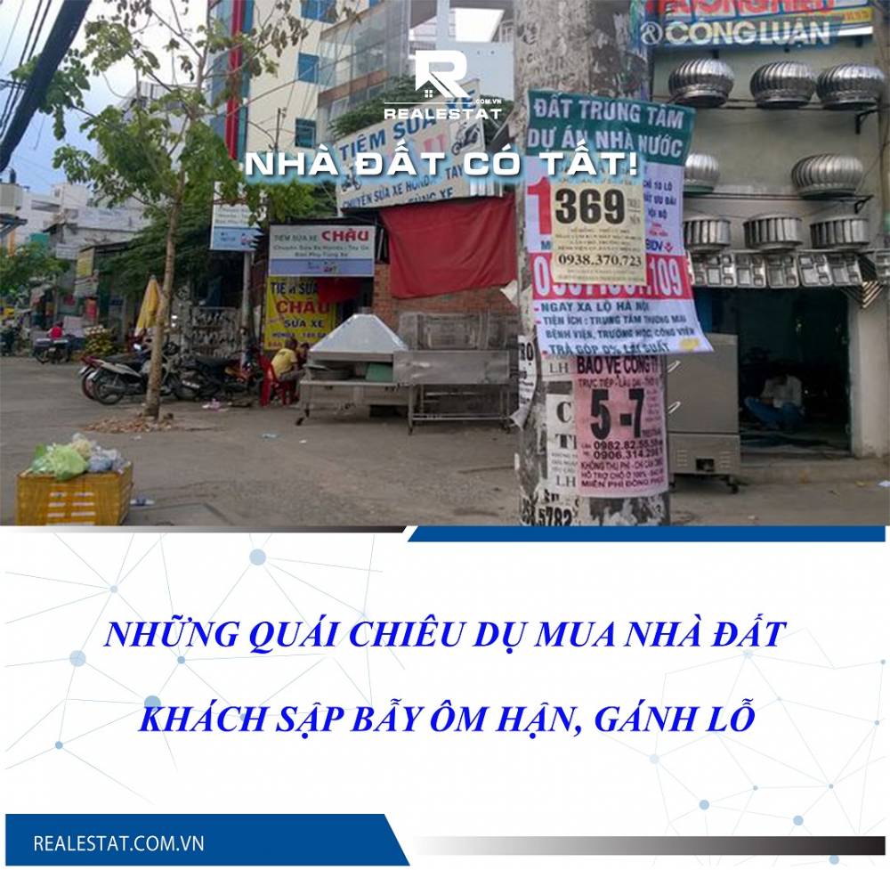 Những quái chiêu dụ mua nhà đất, khách sập bẫy ôm hận, gánh lỗ