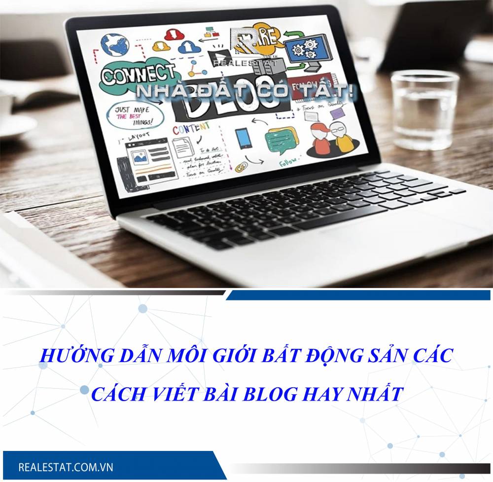 Hướng dẫn môi giới bất động sản các cách viết bài Blog hay nhất