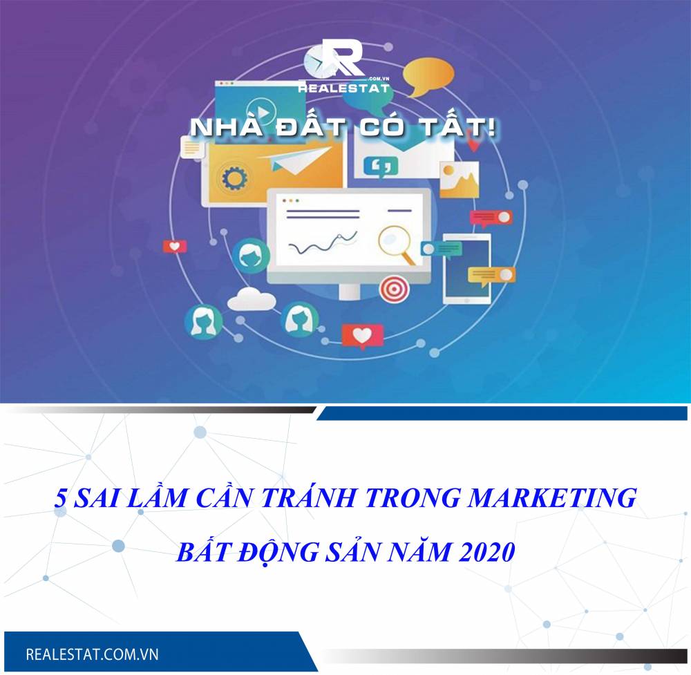 5 sai lầm cần tránh trong Marketing bất động sản năm 2020