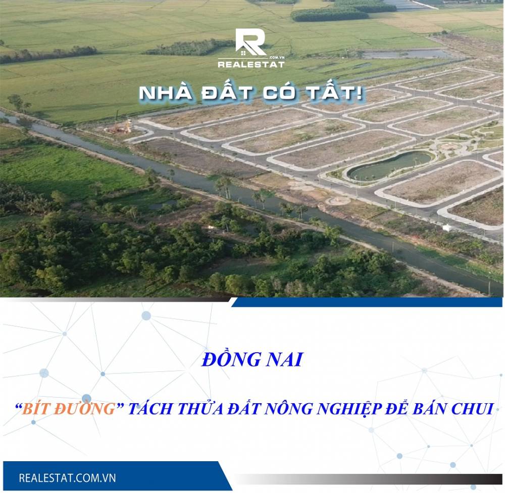 Đồng Nai: “Bít đường” tách thửa đất nông nghiệp để bán chui