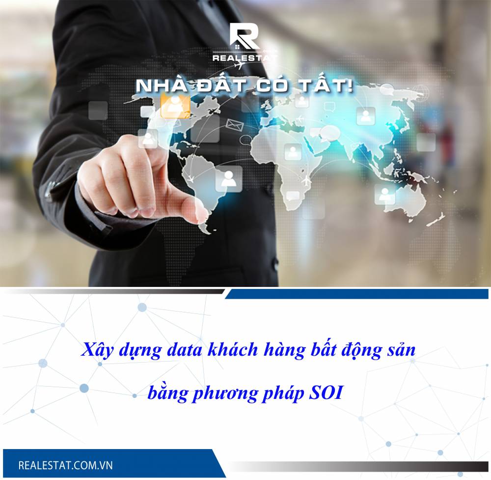 Xây dựng data khách hàng bất động sản bằng phương pháp SOI