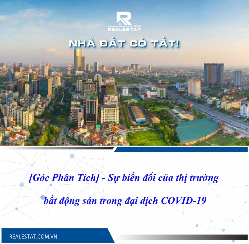 [Góc Phân Tích] - Sự biến đổi của thị trường bất động sản trong đại dịch COVID-19
