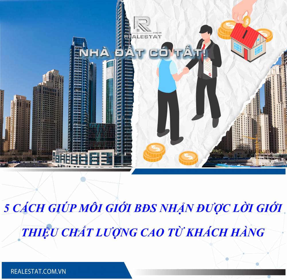 5 cách giúp môi giới BĐS nhận được lời giới thiệu chất lượng cao từ khách hàng