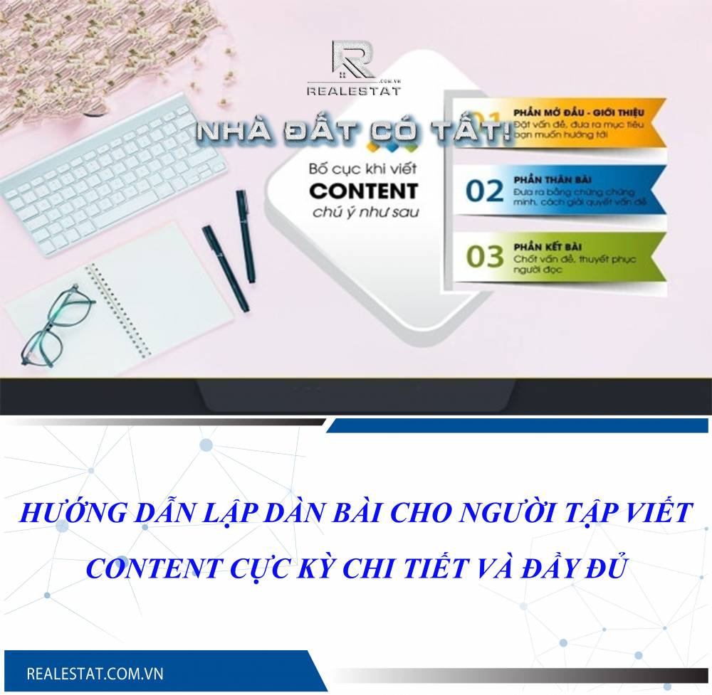 HƯỚNG DẪN LẬP DÀN BÀI CHO NGƯỜI TẬP VIẾT CONTENT CỰC KỲ CHI TIẾT VÀ ĐẦY ĐỦ