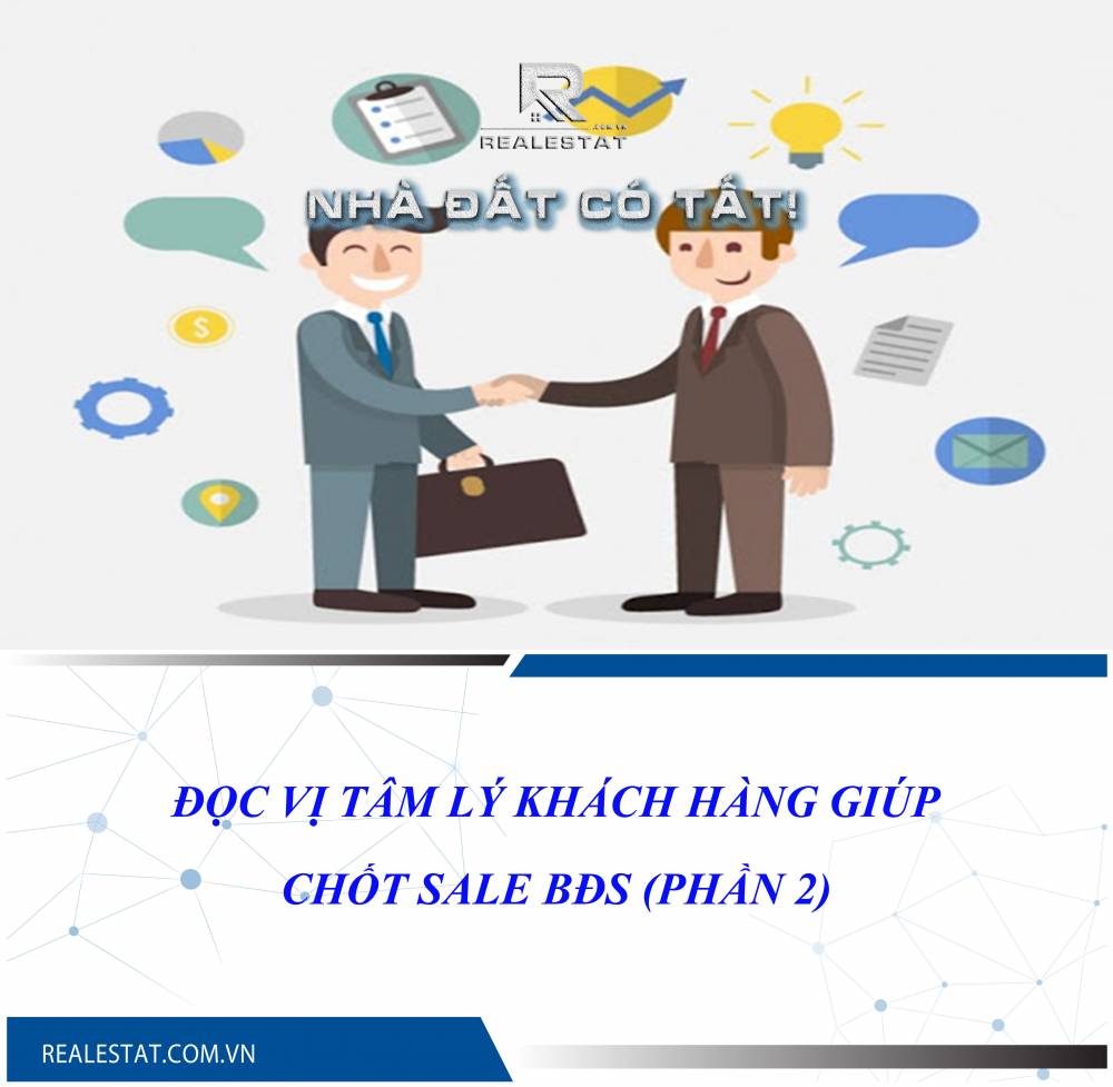 Đọc vị tâm lý khách hàng giúp chốt sale BĐS (Phần 2)