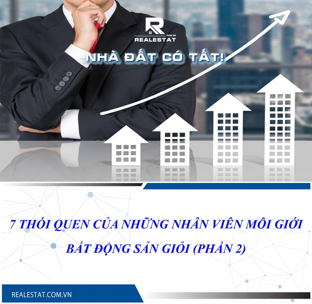 7 thói quen của những nhân viên môi giới bất động sản giỏi (phần 2)