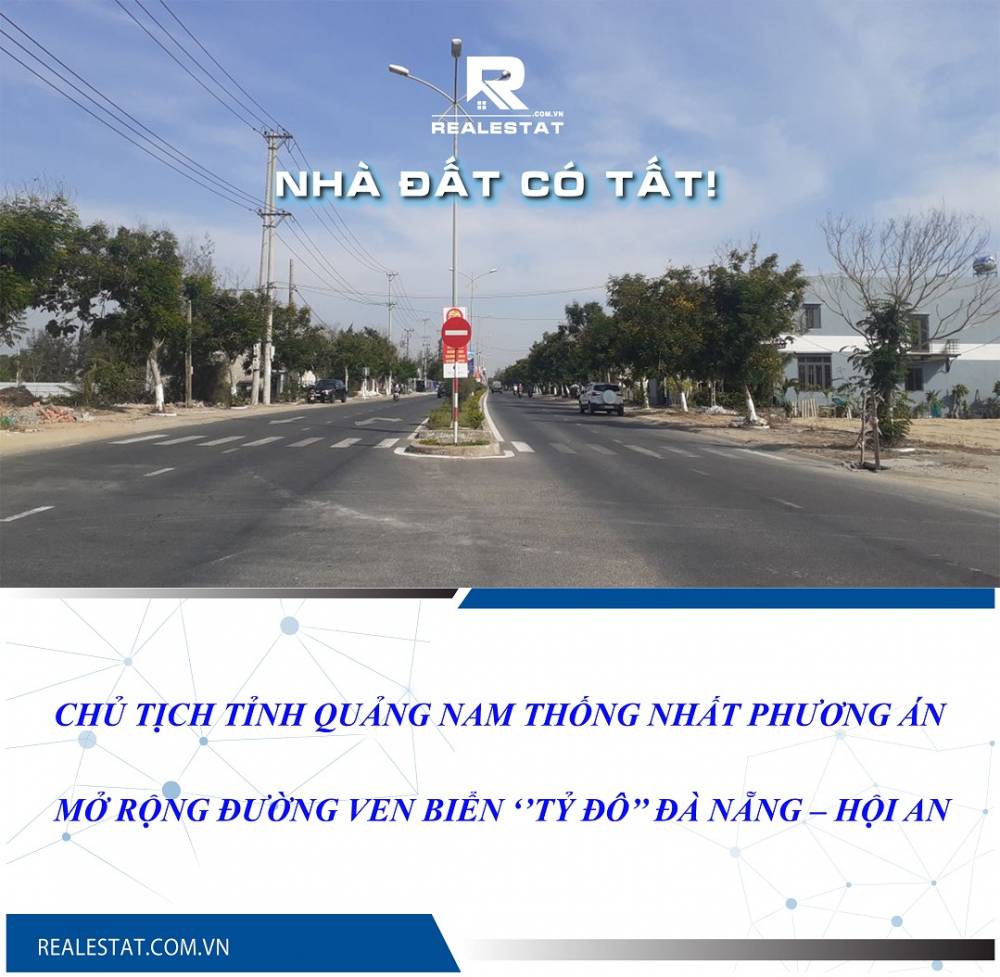 Chủ tịch tỉnh Quảng Nam thống nhất phương án mở rộng đường ven biển ‘’tỷ đô’’ Đà Nẵng – Hội An