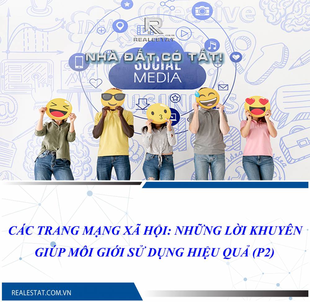 Các trang mạng xã hội: những lời khuyên giúp môi giới sử dụng hiệu quả (P2)