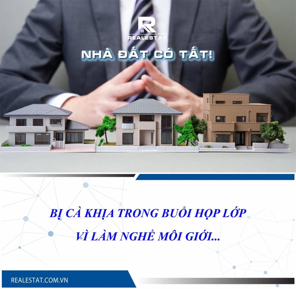 BỊ CÀ KHỊA TRONG BUỔI HỌP LỚP VÌ LÀM NGHỀ MÔI GIỚI...