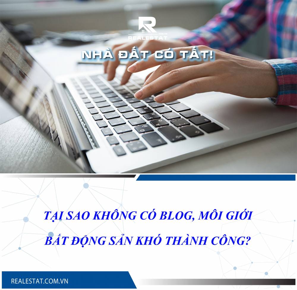 Tại sao không có Blog, môi giới bất động sản khó thành công?
