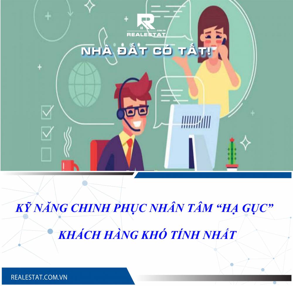 KỸ NĂNG CHINH PHỤC NHÂN TÂM “HẠ GỤC” KHÁCH HÀNG KHÓ TÍNH NHẤT