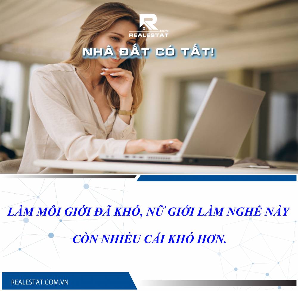 Làm môi giới đã khó, nữ giới làm nghề này còn nhiều cái khó hơn.
