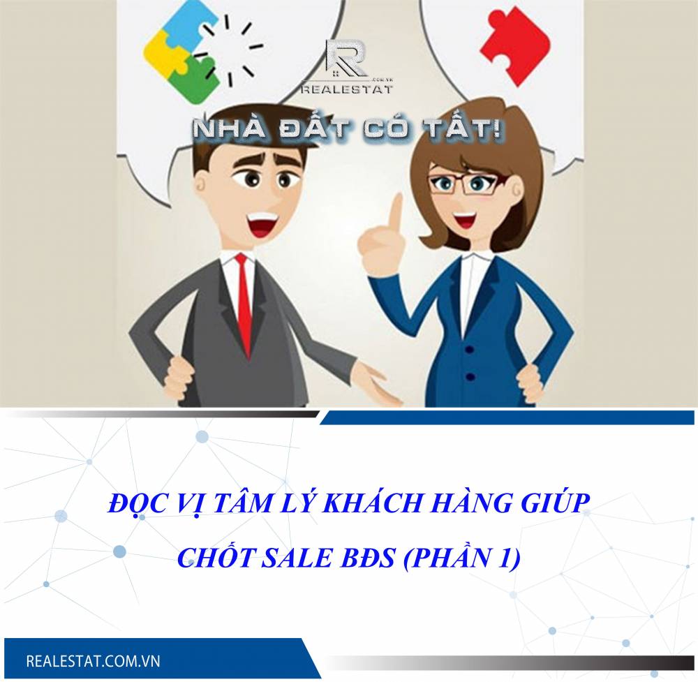 Đọc vị tâm lý khách hàng giúp chốt sale BĐS (Phần 1)