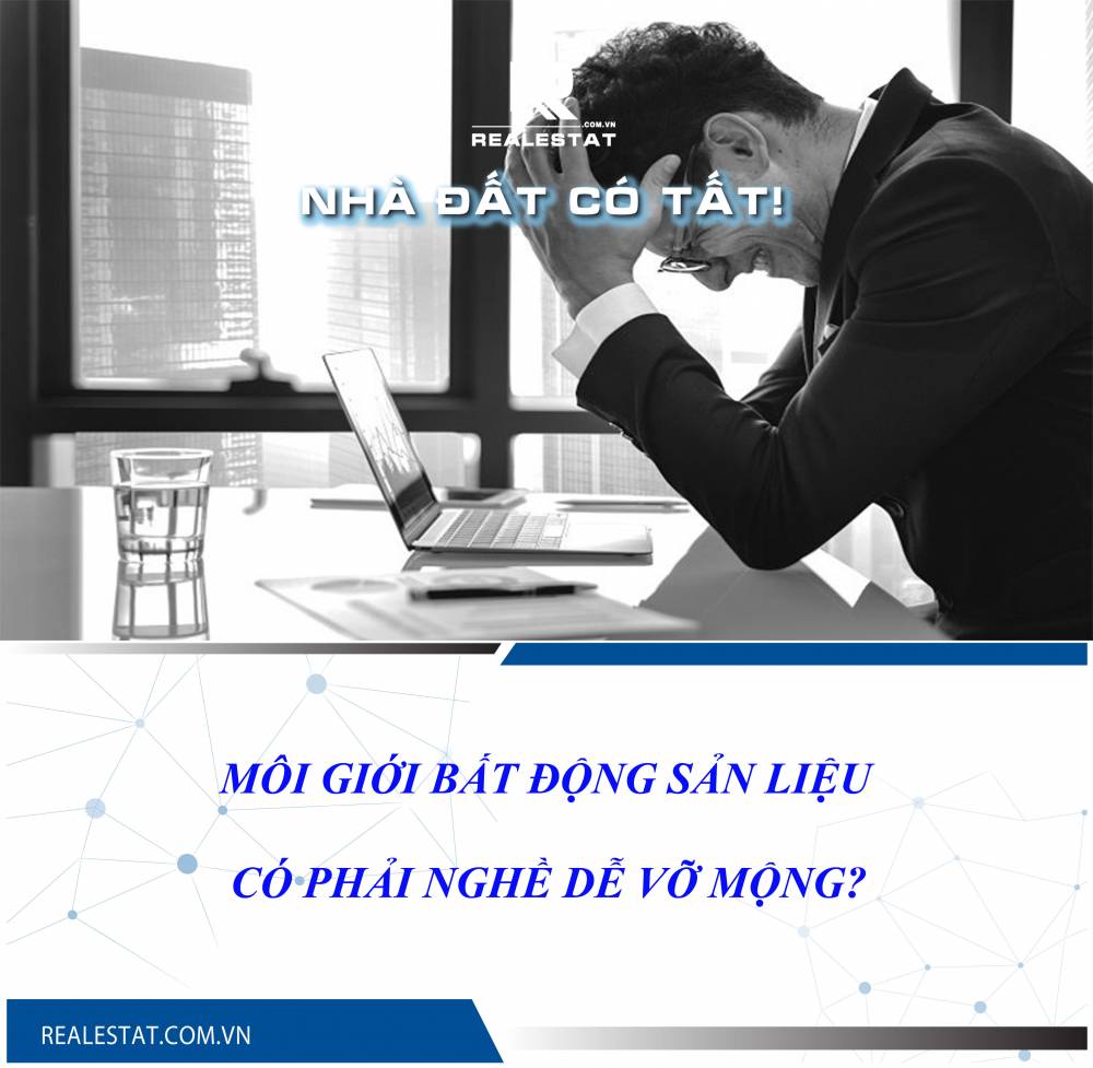 Môi giới bất động sản liệu có phải nghề dễ vỡ mộng?