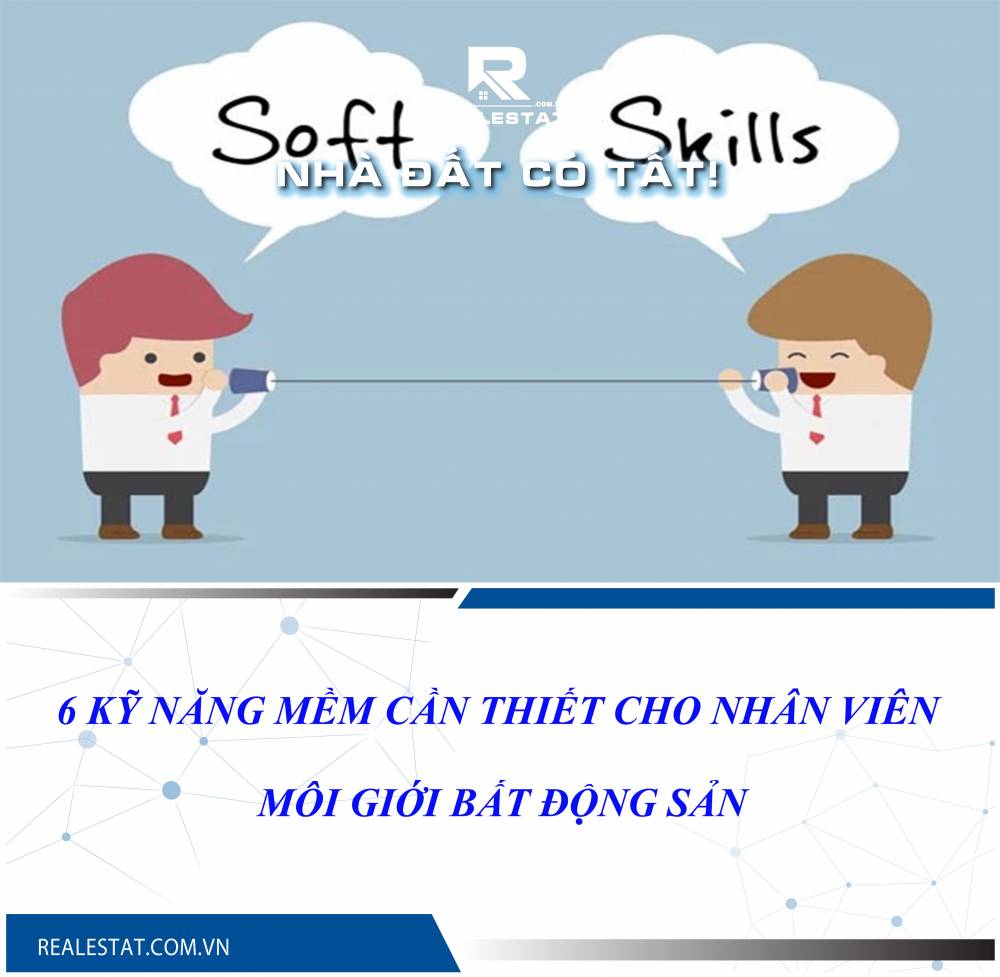 6 kỹ năng mềm cần thiết cho nhân viên môi giới bất động sản