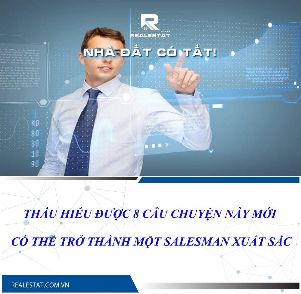 THẤU HIỂU ĐƯỢC 8 CÂU CHUYỆN NÀY MỚI CÓ THỂ TRỞ THÀNH MỘT SALESMAN XUẤT SẮC