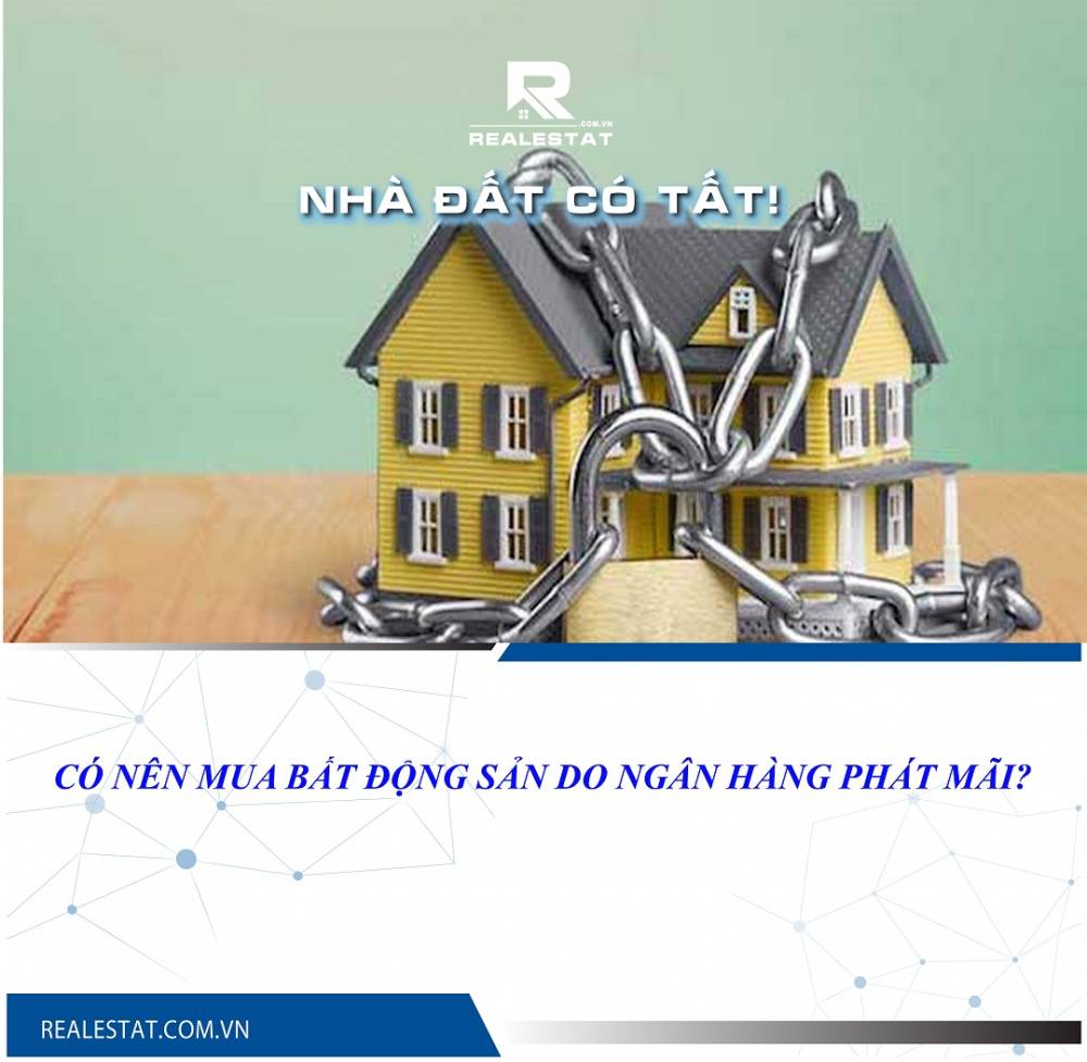 Có nên mua bất động sản do ngân hàng phát mãi?