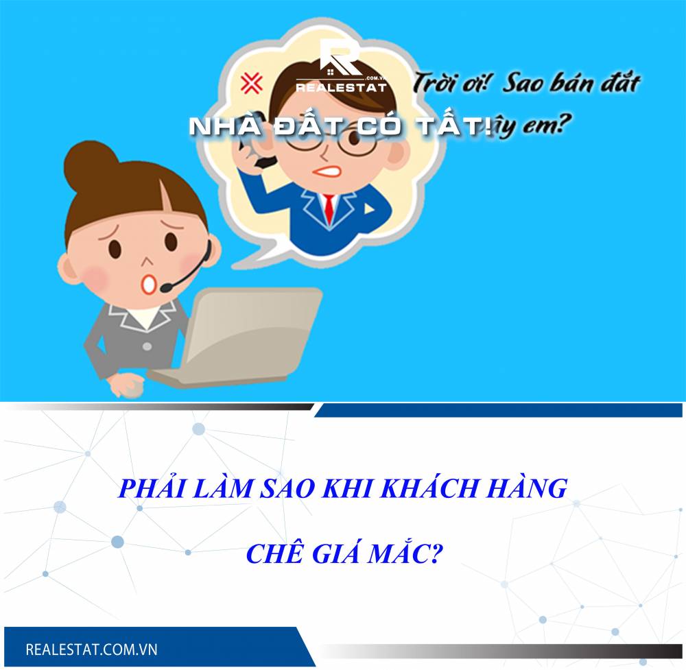 PHẢI LÀM SAO KHI KHÁCH HÀNG CHÊ GIÁ MẮC?