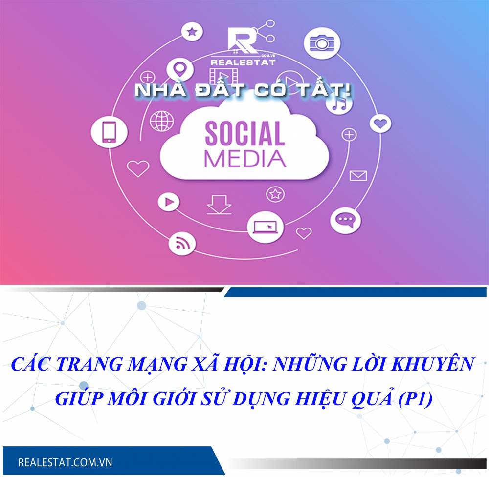 Các trang mạng xã hội: những lời khuyên giúp môi giới sử dụng hiệu quả (P1)