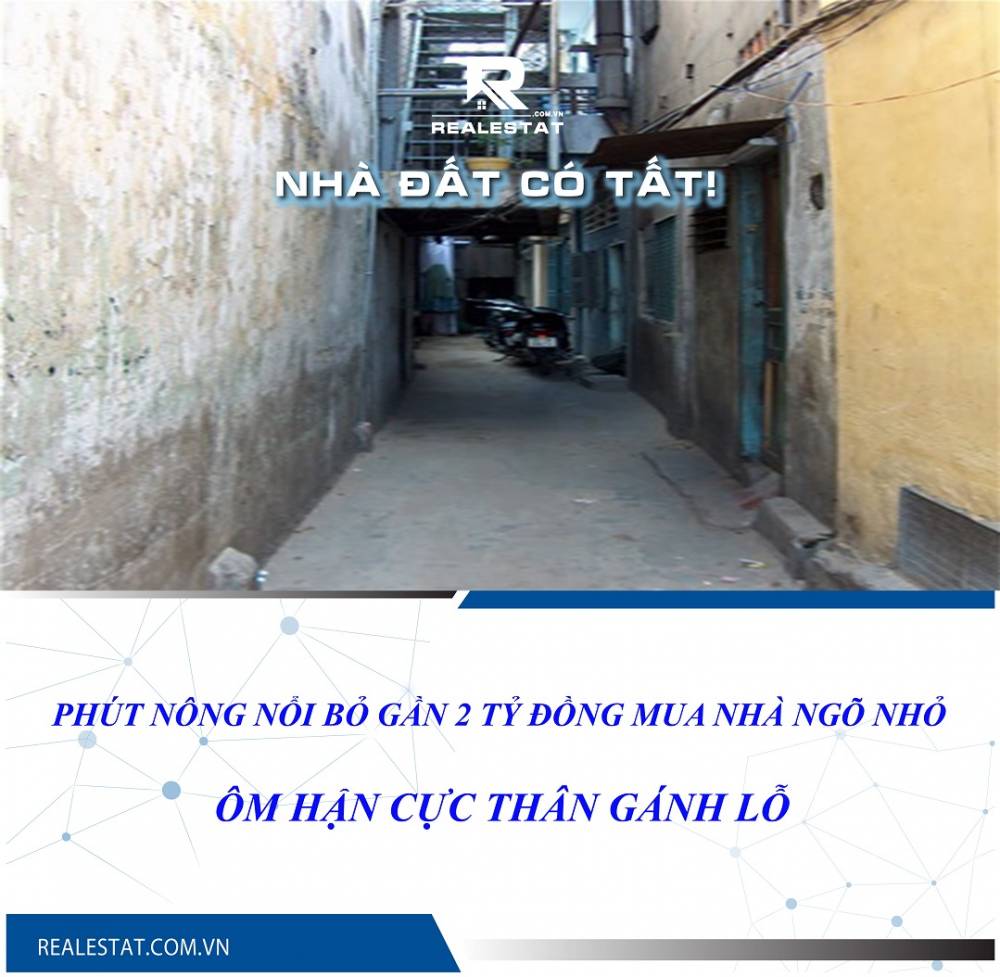 Phút nông nổi bỏ gần 2 tỷ đồng mua nhà ngõ nhỏ, ôm hận cực thân gánh lỗ