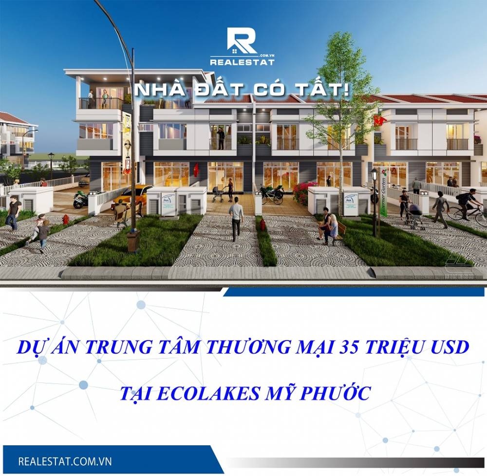 DỰ ÁN TRUNG TÂM THƯƠNG MẠI 35 TRIỆU USD TẠI ECOLAKES MỸ PHƯỚC