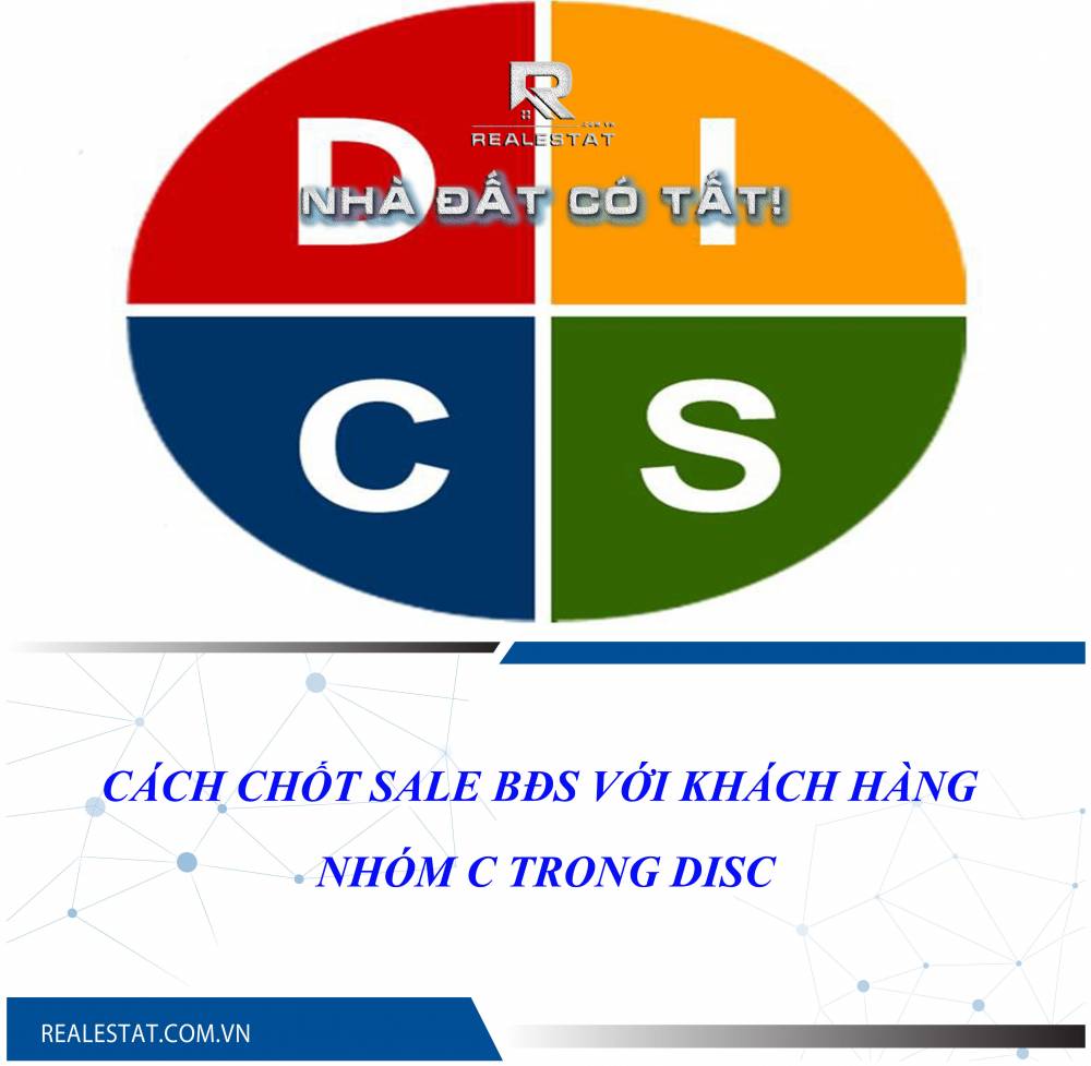 Cách chốt sale BĐS với khách hàng nhóm C trong DISC
