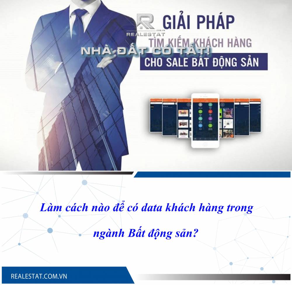 Làm cách nào để có data khách hàng trong ngành Bất động sản?