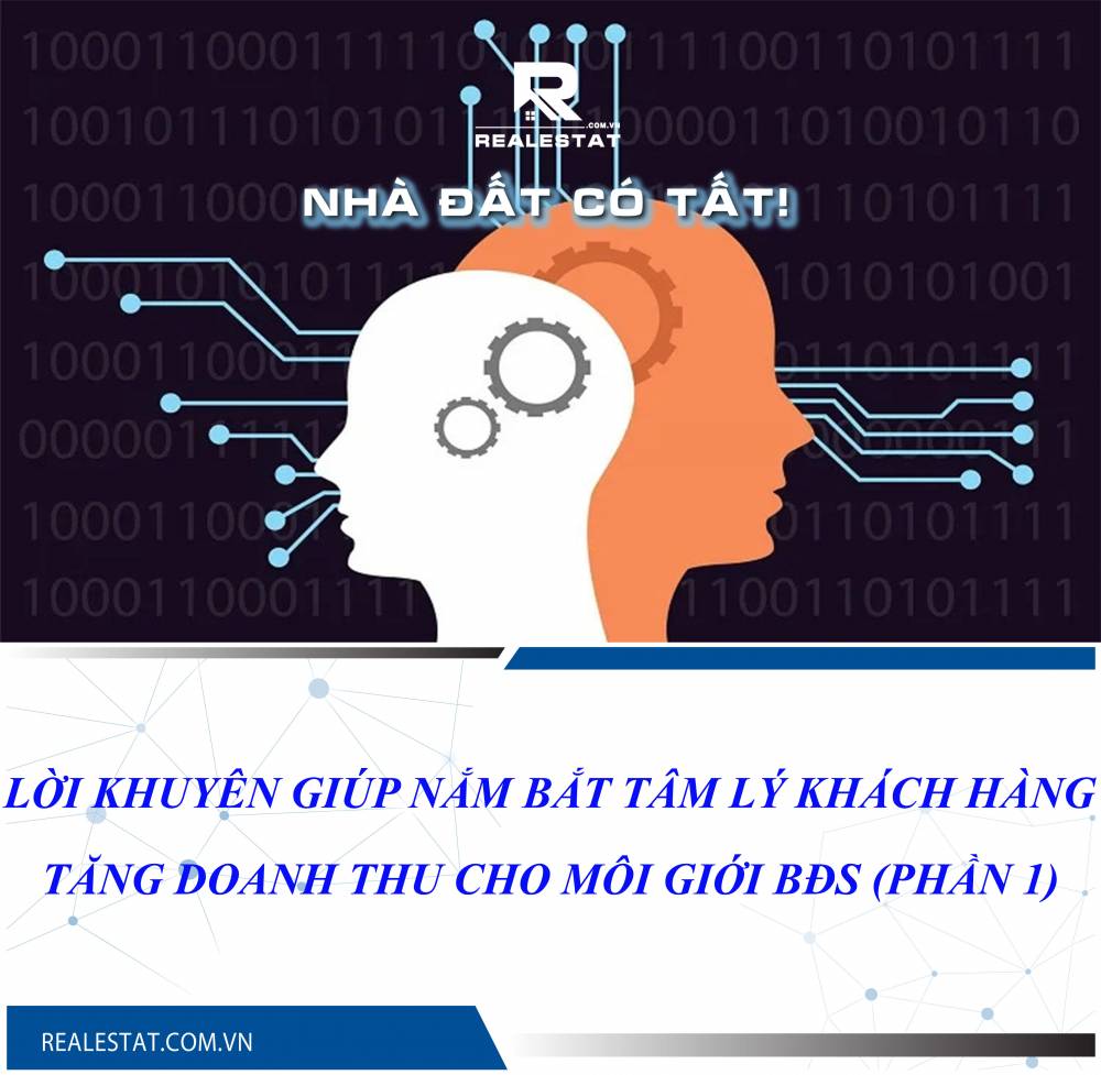Lời khuyên giúp nắm bắt tâm lý khách hàng tăng doanh thu cho môi giới BĐS (Phần 1)