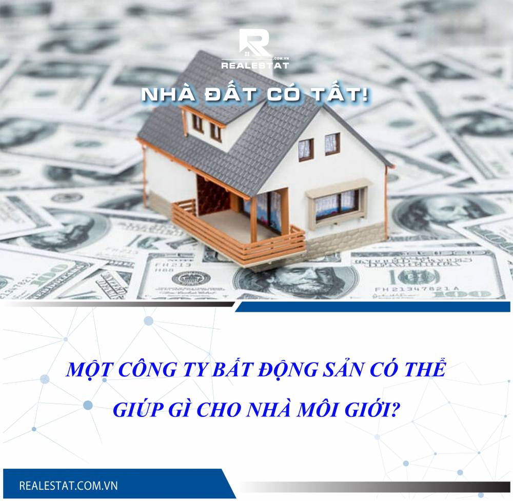 Một công ty bất động sản có thể giúp gì cho nhà môi giới?