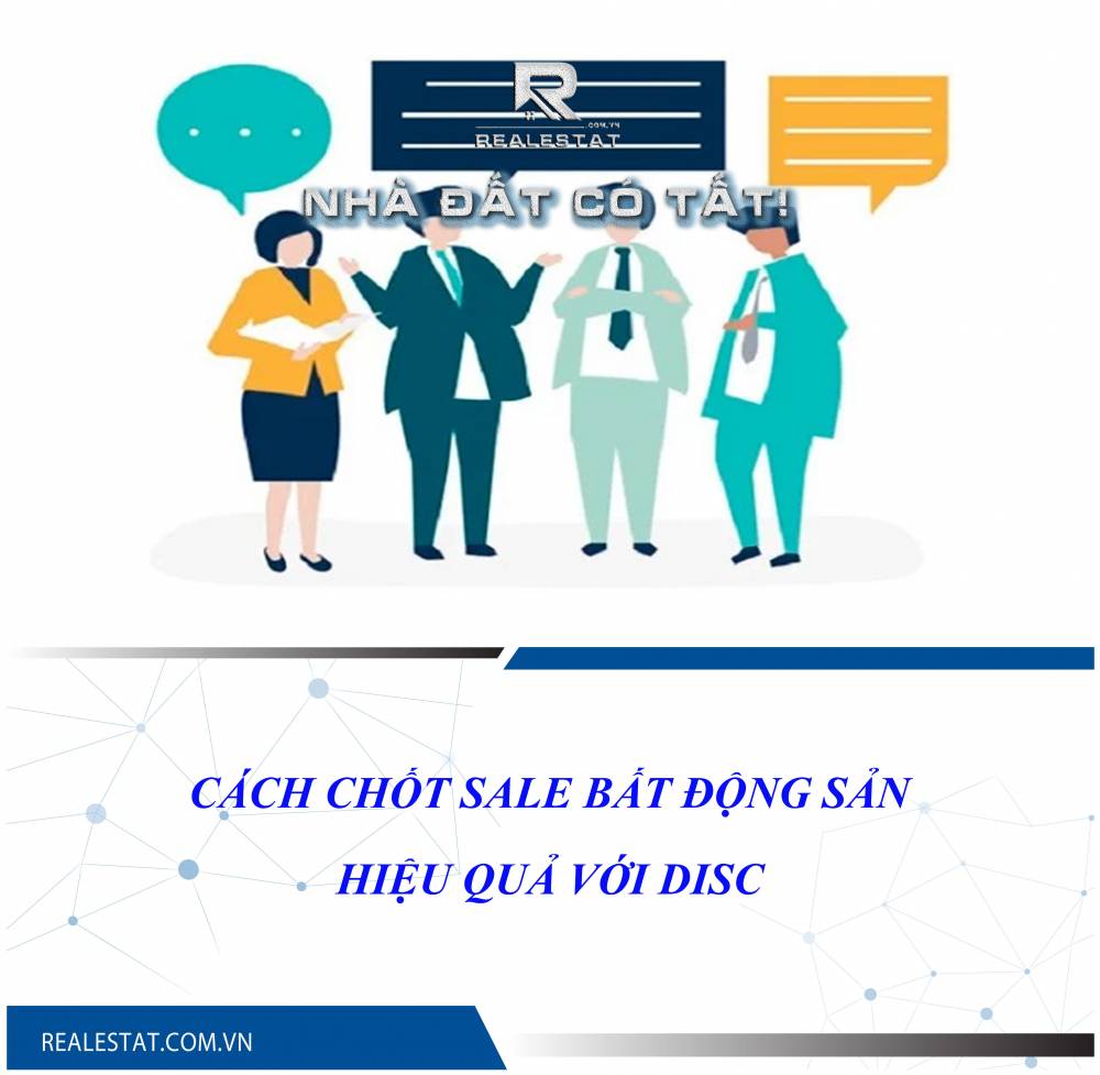 Cách chốt sale bất động sản hiệu quả với DISC