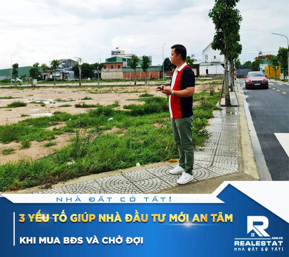 3 Yếu Tố Giúp Nhà Đầu Tư Mới An Tâm Khi Mua Bđs Và Chờ Đợi