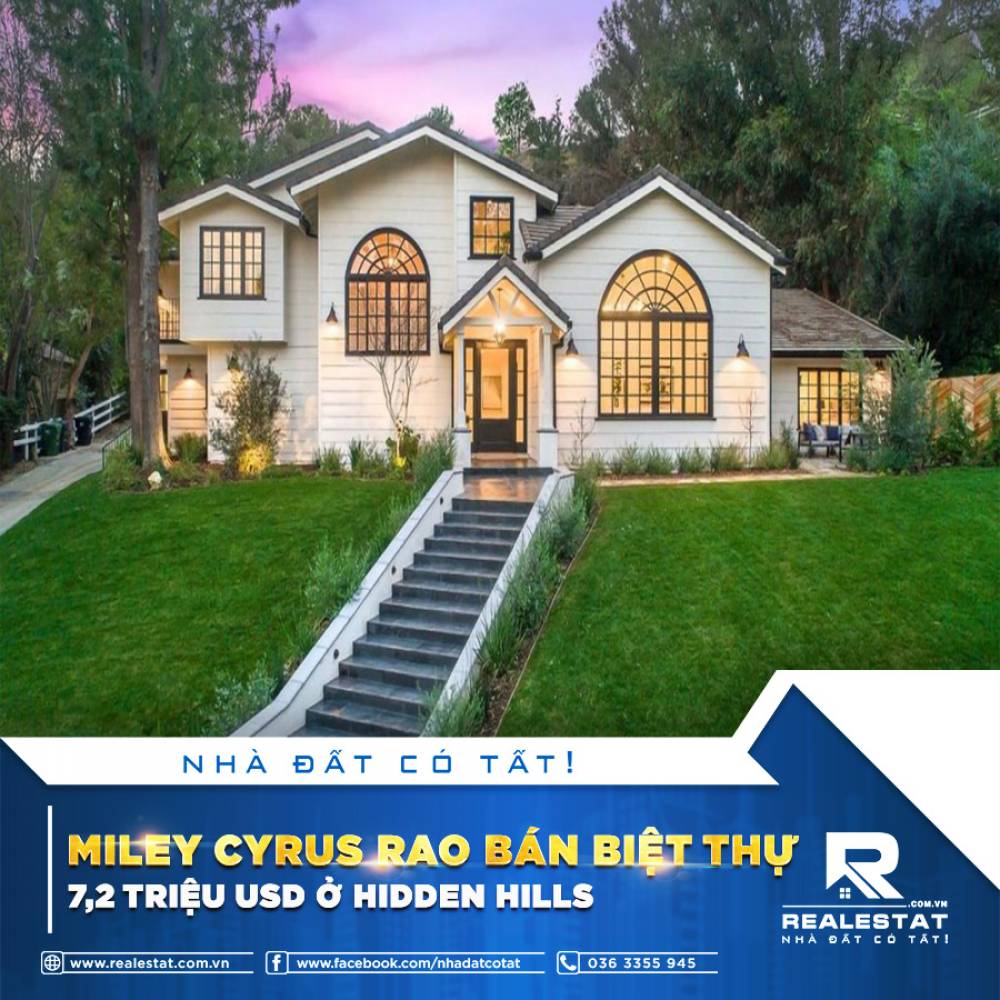 MILEY CYRUS RAO BÁN BIỆT THỰ 7,2 TRIỆU USD Ở HIDDEN HILLS
