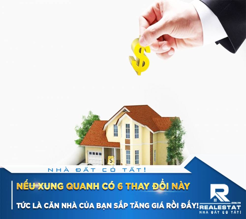 Nếu xung quanh có 6 thay đổi này tức là căn nhà của bạn sắp tăng giá rồi đấy!